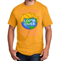 You Can't Comb Over Climates Change Basic T-shirt | Artistshot