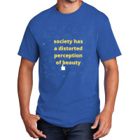 Society Has A Distorted Perception Of Beauty Basic T-shirt | Artistshot