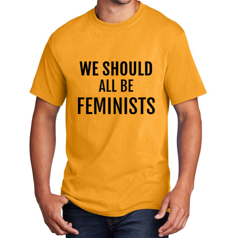 We Should All Be Feminists Basic T-shirt by Kanmopsuk45 | Artistshot