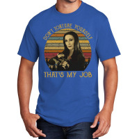 Don't Torture Yourself That's My Job, Addams Family, Morticia Addams,  Basic T-shirt | Artistshot