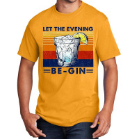 Let The Evening Begin, Let Evening Begin, Lets The Evening Begin, Let  Basic T-shirt | Artistshot