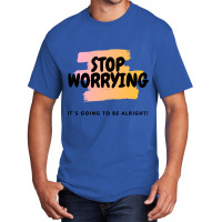 Stop Worrying Basic T-shirt | Artistshot