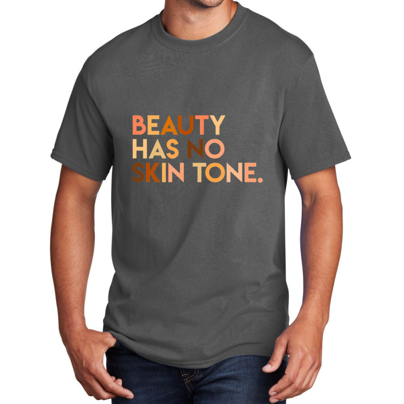 Beauty Has No Skin Tone Melanin Slogan Unisex Basic T-shirt | Artistshot