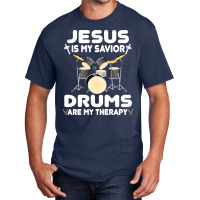 Jesus Is My Savior Drums, Are My Therapy Drums Lover, Drums Lover, Dru Basic T-shirt | Artistshot