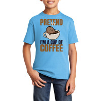 Pretend Im Cup Of Coffee T  Shirt Easy Pretend I'm Cup Of Coffee Costu Basic Youth T-shirt | Artistshot