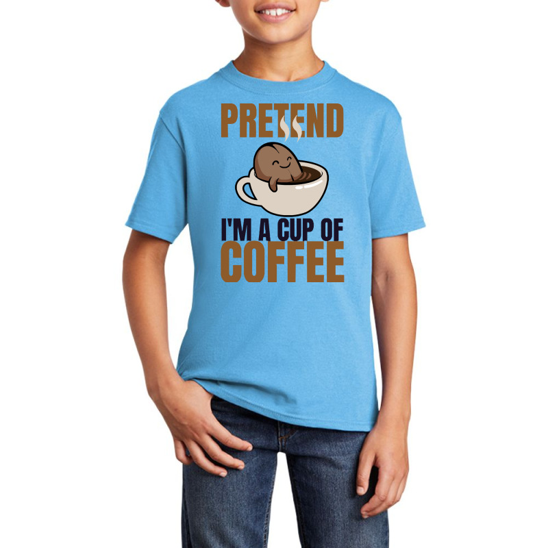 Pretend Im Cup Of Coffee T  Shirt Easy Pretend I'm Cup Of Coffee Costu Basic Youth T-shirt | Artistshot