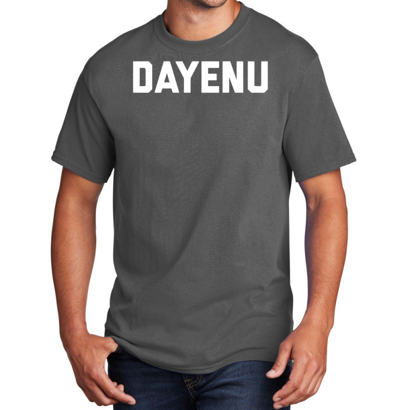 Dayenu Enough Jewish Torah Passover Jews Seder Hanukkah Basic T-shirt | Artistshot