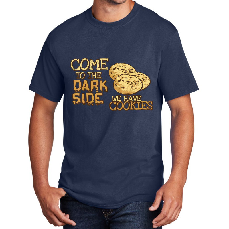 Come To The Dark Side We Have Cookies Basic T-shirt by Bertrand Angulo | Artistshot