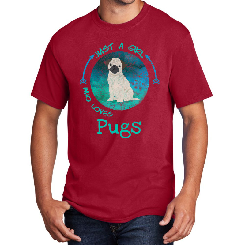 Funny Pug Just A Girl Who Loves Pugs Dog Lover Basic T-shirt | Artistshot