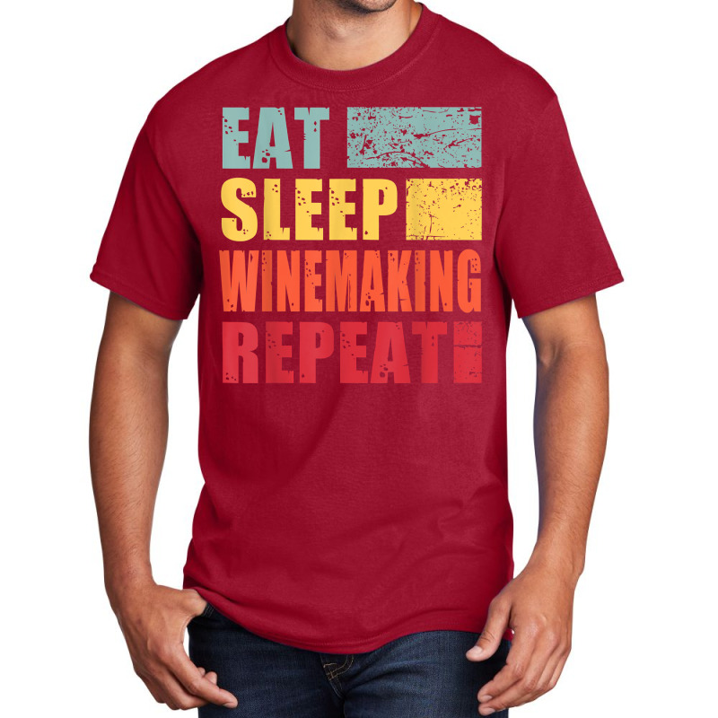 Eat Sleep Winemaking Repeat T Shirt Basic T-shirt | Artistshot