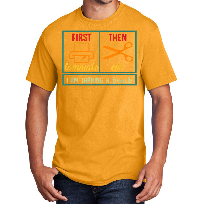 First Laminate Then Cut Funny Aba Sped Teacher Behavior Tech T Shirt Basic T-shirt by cm-arts | Artistshot