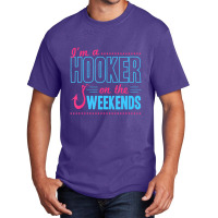 I'm A Hooker On The Weekends Dad Joke Fishing Gear Basic T-shirt | Artistshot