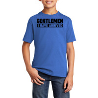 Gentlemen, I Have Arrived T Shirt Basic Youth T-shirt | Artistshot