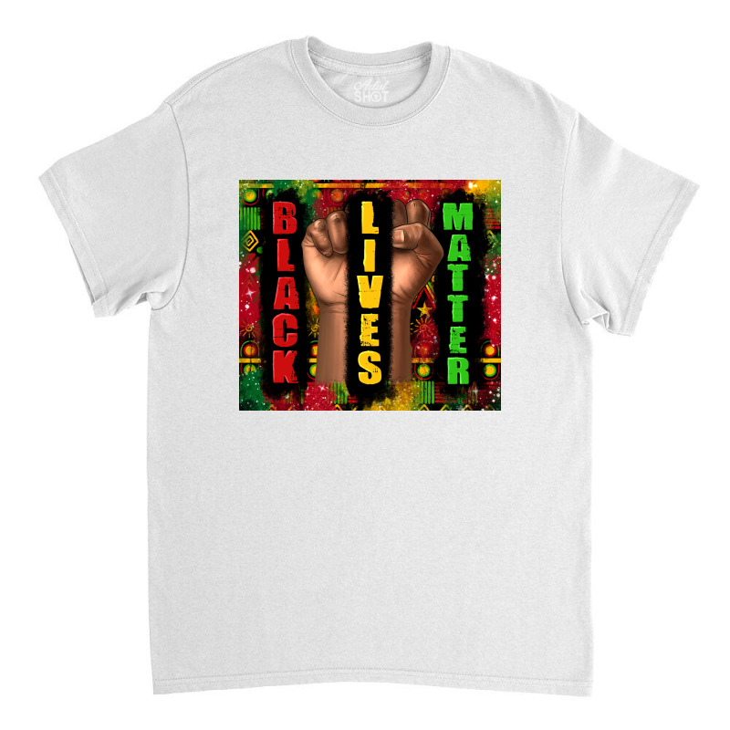 Black Lives Matter Juneteenth Classic T-shirt by TumblerDesignByShophia | Artistshot