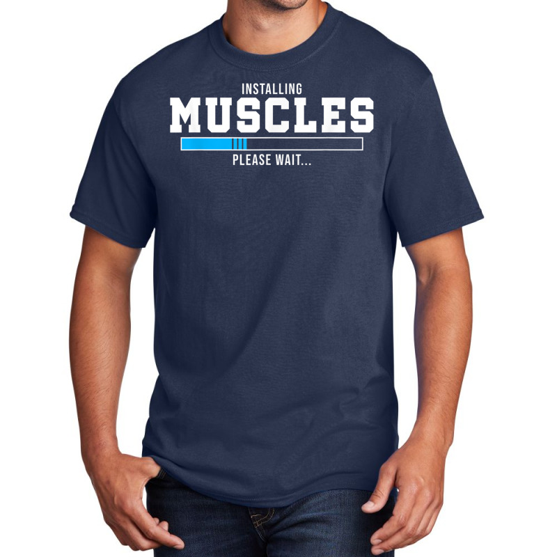 Installing Muscles Please Wait Gym Workout Men Women T Shirt Basic T-shirt by cm-arts | Artistshot