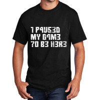 I Paused My Game To Be Here Leetcode Basic T-shirt | Artistshot