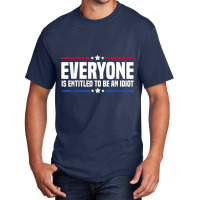 Everyone Is Entitled To Be An Idiot (14) Basic T-shirt | Artistshot