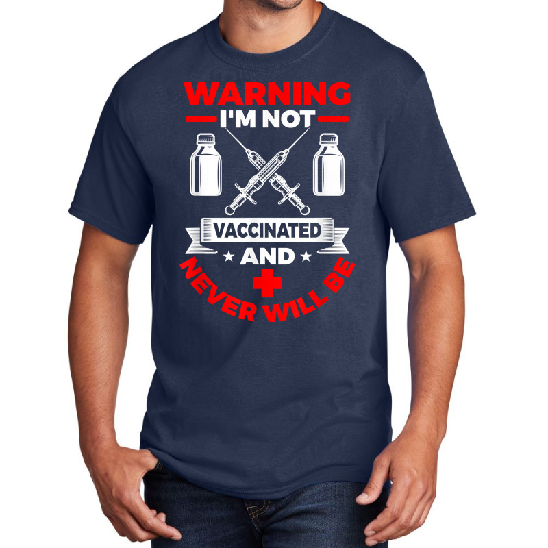 Im Not Vaccinated Medical Vaccine Basic T-shirt by OliviaStoica | Artistshot