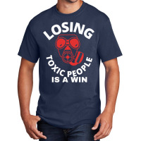 Losing Toxic People Is A Win Basic T-shirt | Artistshot