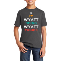 I'm Doing Wyatt Things Funny Name Humor Nickname Sarcastic T Shirt Basic Youth T-shirt | Artistshot