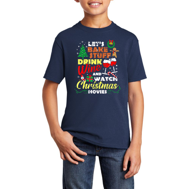 I Just Want To Drink Wine Watch Christmas Movies Xmas Lover Basic Youth T-shirt | Artistshot