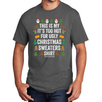 This Is My It's Too Hot For Ugly Christmas Sweaters Basic T-shirt | Artistshot