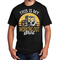 Funny Working Out Forklift Operator Basic T-shirt | Artistshot