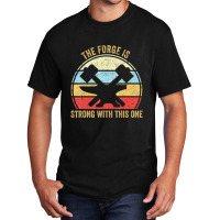 The Forge Is Strong With This One Blacksmith Basic T-shirt | Artistshot