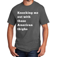 Knocking Me Out With Those American Thighs Tank Top Basic T-shirt | Artistshot