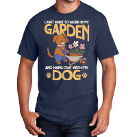 I Just Want To Work In My Garden And Hang Out With My Dog T Copy Basic T-shirt | Artistshot