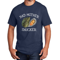 Bad Mother Shucker Oyster Shucking Humor Quote Basic T-shirt | Artistshot