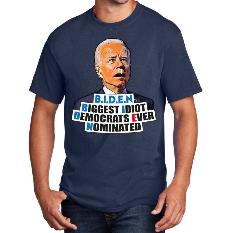 Biden Biggest Idiot Democrats Ever Nominated Basic T-shirt by cm-arts | Artistshot