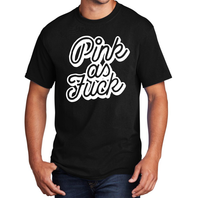 Pink As Fuck [tb] Basic T-shirt | Artistshot