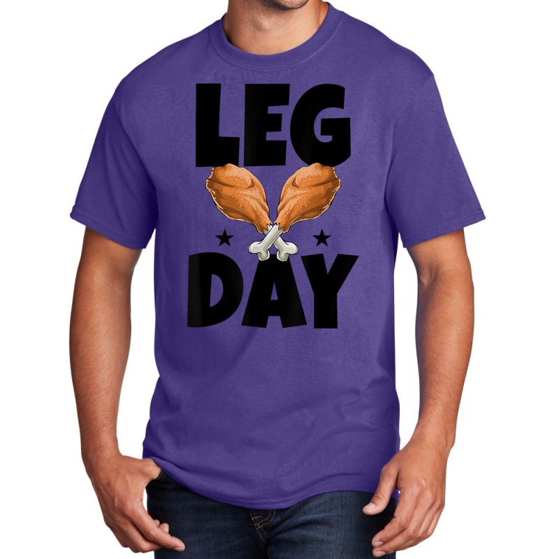 Leg Day Thanksgiving Turkey Funny Gift Basic T-shirt | Artistshot