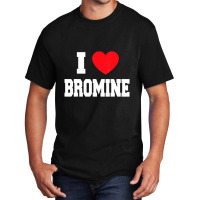 I Love Bromine Basic T-shirt | Artistshot