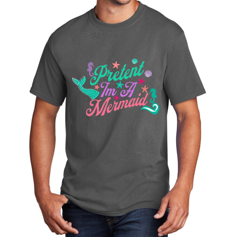 Pretend Im A Mermaid Active Basic T-shirt | Artistshot