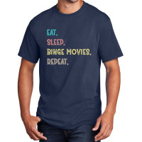 Eat. Sleep. Binge Movies. Repeat. Gift Basic T-shirt | Artistshot