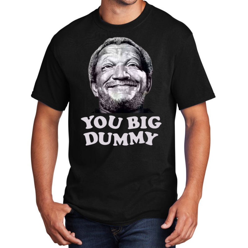 Funny You Big Dummy-ttinu Basic T-shirt by Kanjolen689 | Artistshot