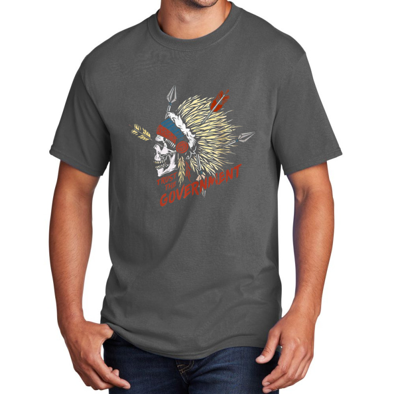 Trust The Government Native American Basic T-shirt | Artistshot