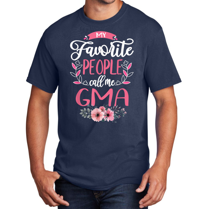 My Favorite People Call Me G Ma Grandma Gifts For Women Basic T-shirt by Queens | Artistshot