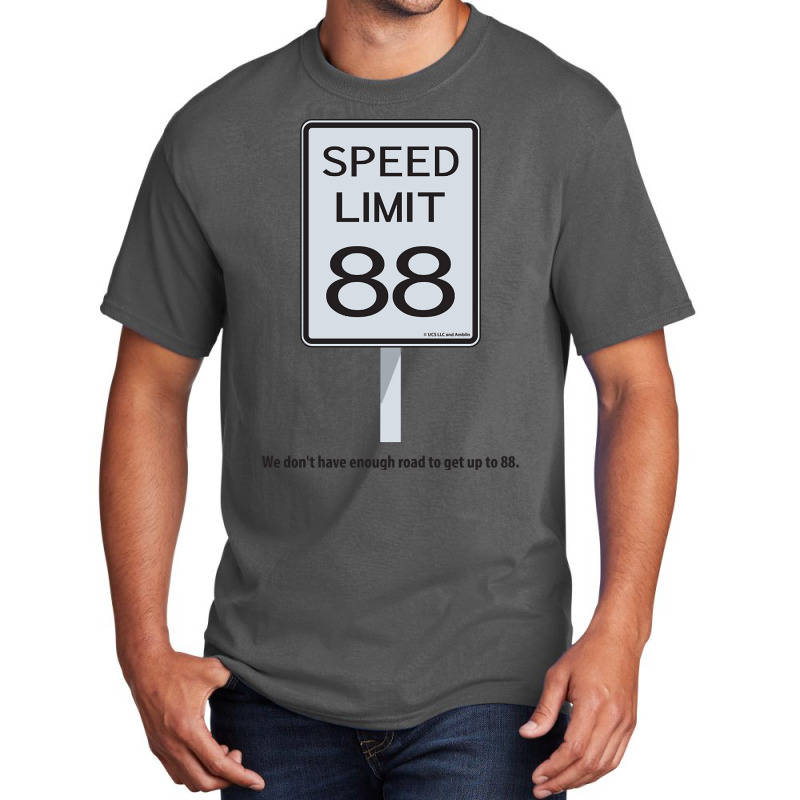 We Don't Have Enough Road To Get Up To 88 Basic T-shirt | Artistshot