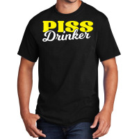 Piss Drinker  Naughty Bdsm Urine Fetish Gift T Shirt Basic T-shirt | Artistshot