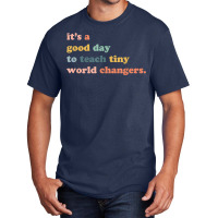 Its A Good Day To Teach Tiny World Changers, Teaching Life Basic T-shirt | Artistshot