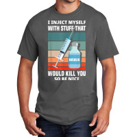 Funny Diabetic Type 1 Diabetes T1d I Inject Myself Insulin T Shirt Basic T-shirt | Artistshot