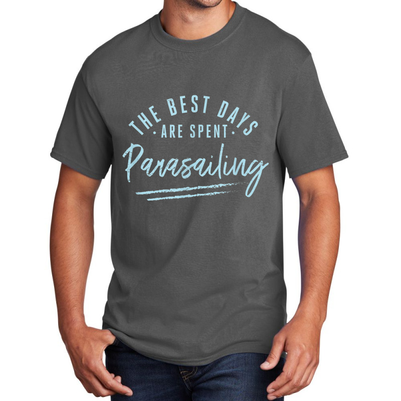 The Best Days Are Spent Parasailing Sayings Parasailer T Shirt Basic T-shirt by cm-arts | Artistshot