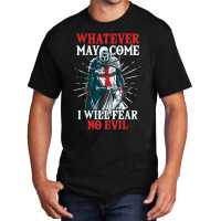 Templar Knight Costume, I Will Fear No Evil, Holy Crusader T Shirt Basic T-shirt | Artistshot