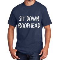 Albanese You Sit Down Boofhead Dutton Basic T-shirt | Artistshot