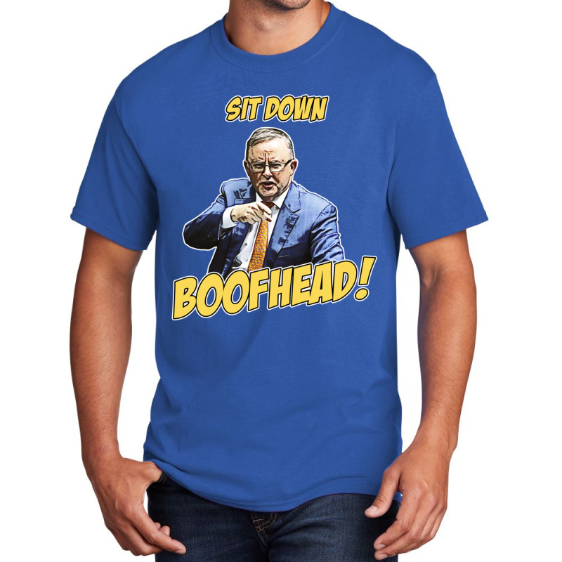 Sit Down Boofhead - Albo Auspol Dutton Australian Politics Anthony Alb Basic T-shirt | Artistshot