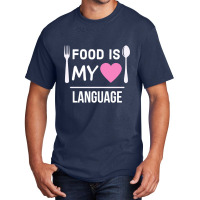 Food Is My Love Language Basic T-shirt | Artistshot