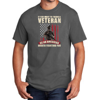 If You Want To Thank A Veteran Be An American Worth Fighting For Basic T-shirt | Artistshot